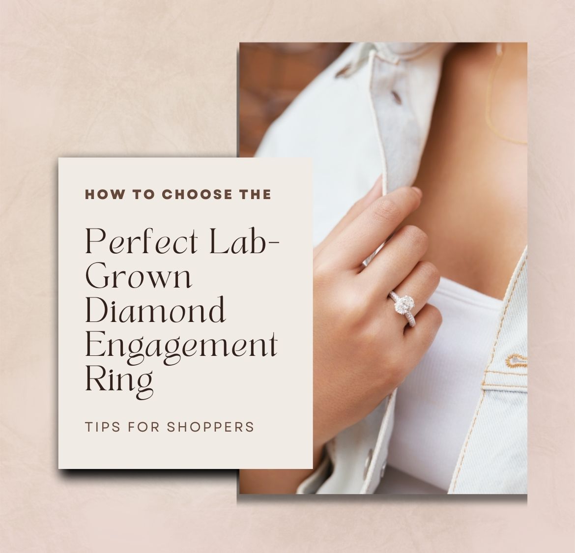 How to Choose the Perfect Lab-Grown Diamond Engagement Ring: Tips for Discerning Shoppers